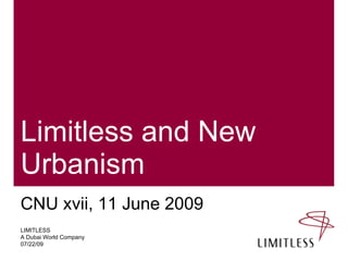 Limitless and New Urbanism ,[object Object],LIMITLESS  A Dubai World Company 07/22/09 
