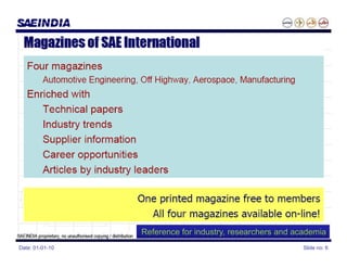 Reference for industry, researchers and academia
Date: 01-01-10                                             Slide no: 6
 