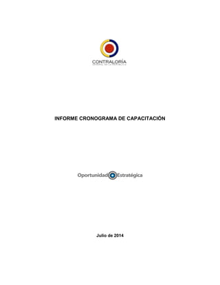 INFORME CRONOGRAMA DE CAPACITACIÓN
Julio de 2014
 