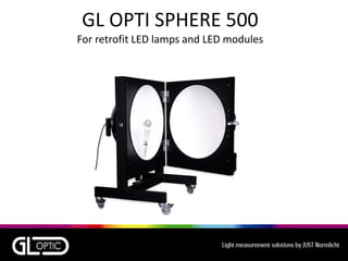 GL OPTI SPHERE 500
For retrofit LED lamps and LED modules
 
