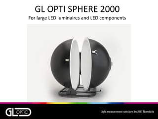 GL OPTI SPHERE 2000
For large LED luminaires and LED components
 