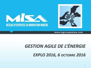 GESTION AGILE DE L’ÉNERGIE
EXPLO 2016, 6 OCTOBRE 2016
1
 