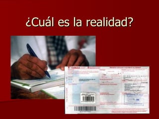 ¿Cuál es la realidad? 