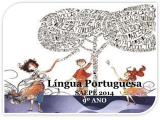 Língua Portuguesa 
SAEPE 2014 
9º ANO 
 