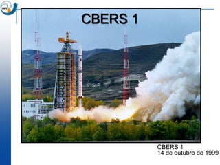 CBERS 1




          CBERS 1
          14 de outubro de 1999
 
