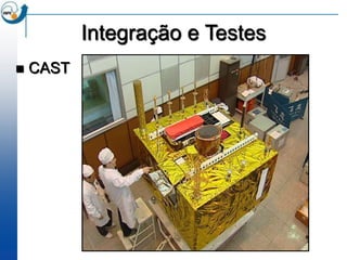 Integração e Testes
   CAST
 