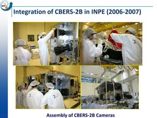 Integration of CBERS-2B in INPE (2006-2007)




           Assembly of CBERS-2B Cameras
 