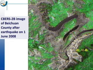 CBERS-2B image
of Beichuan
County after
earthquake on 1
June 2008
 
