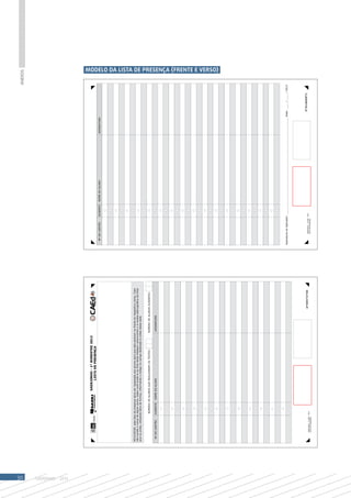30
                                                                                                                                                                                                                                                                    Anexos




SAERJINHO - 2013
                                                              SAERJINHO - 1° BIMESTRE 2013
                                                                   LISTA DE PRESENÇA
                                                                                                                                                   Nº DO CARTÃO             AUSENTE   NOME DO ALUNO                           ASSINATURA




                   APLICADOR, esta lista de presença deve ser repassada aos alunos para que eles assinem na frente do respectivo nome. Caso
                   não conste o nome de algum aluno, basta você anotá-lo ao final desta listagem (escrevendo-o à caneta esferográfica de tinta
                   azul ou preta, utilizando letra de forma), informando o código no campo destinado à coleta desse dado


                                                NÚMERO DE ALUNOS QUE REALIZARAM OS TESTES:                NÚMERO DE ALUNOS AUSENTES:

                     Nº DO CARTÃO              AUSENTE   NOME DO ALUNO                                     ASSINATURA
                                                                                                                                                                                                                                                                        MODELO DA LISTA DE PRESENÇA (FRENTE E VERSO)




                                                                                                                                                 Assinatura do Aplicador: ______________________________________________________________ Data: ____ / ____ / 2013




                                                                                                                                                        SAERJINHO - 1º BIM - 2013
                                                                                                                                                                                                                                              2741489971
                          SAERJINHO - 1º BIM - 2013
                                                                                                                             4708573790
                                                                                                                                                        LISTA DE PRESENÇA
                          LISTA DE PRESENÇA
 