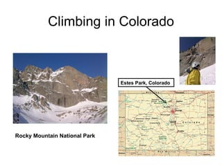 Climbing in Colorado



                               Estes Park, Colorado




Rocky Mountain National Park
 