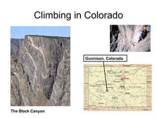 Climbing in Colorado



                     Gunnison, Colorado




The Black Canyon
 