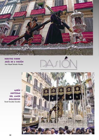 María
Santísima
del Amor
Doloroso
Daniel González González
Nuestro Padre
Jesús de la Pasión
Juan Miguel Salvador Morales
62
 