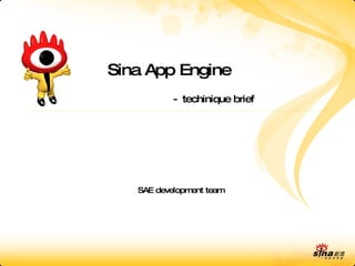 Sina App Engine - techinique brief SAE development team 
