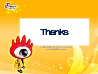 Thanks conglei (kobe), http://t.sina.com.cn/kobe [email_address] 