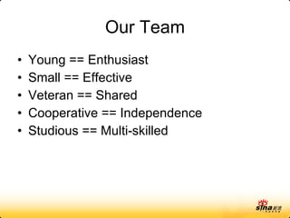 Our Team Young == Enthusiast Small == Effective Veteran == Shared Cooperative == Independence Studious == Multi-skilled 