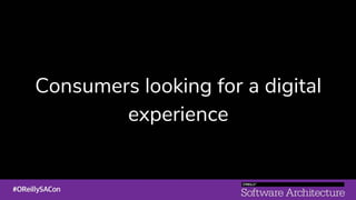 Consumers looking for a digital
experience
 