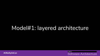 Model#1: layered architecture
 