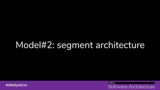 Model#2: segment architecture
 