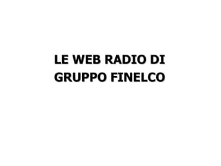 LE WEB RADIO DI GRUPPO FINELCO 