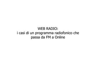 WEB RADIO: i casi di un programma radiofonico che passa da FM a Online 
