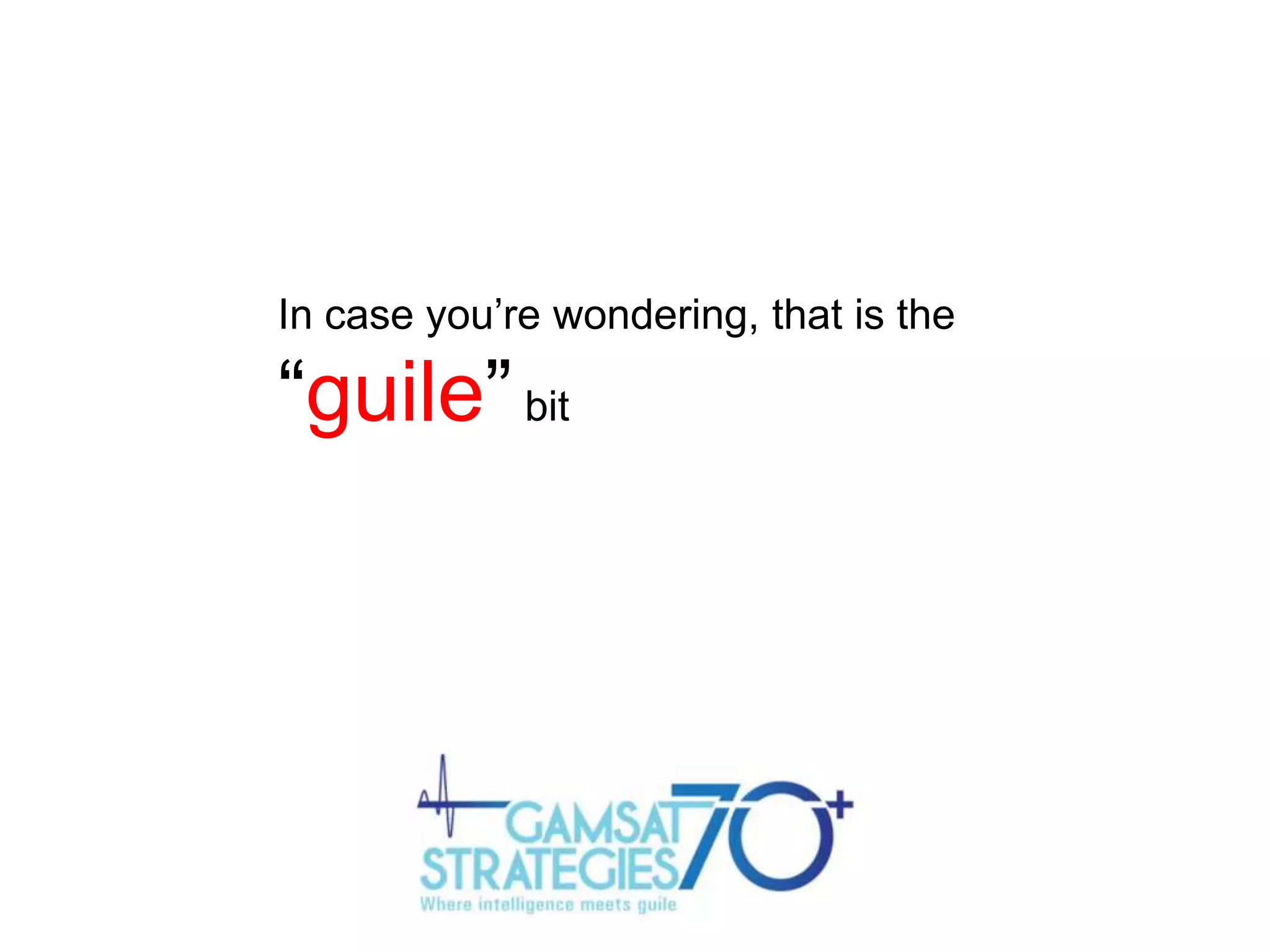 In case you‟re wondering, that is the

“guile” bit

 