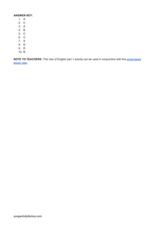 ANSWER KEY:
1. A
2. C
3. A
4. B
5. C
6. C
7. A
8. D
9. D
10. B
NOTE TO TEACHERS:​ This Use of English part 1 activity can ...