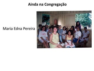 Ainda na Congregação
Maria Edna Pereira
 