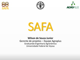 Wilson de Souza Junior
Gerente de projetos – Equipe Agroplus
Graduando Engenharia Agronômica
Universidade Federal de Viçosa
SAFA
 