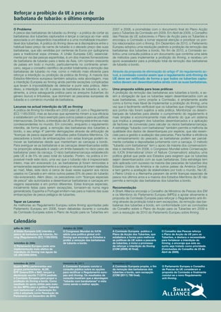Reforçar a proibição da UE à pesca de
barbatana de tubarão: o último empurrão

O Problema                                                                    2007 e 2008, e prometidas com o documento final do Plano Acção
A pesca das barbatanas de tubarão ou finning – a prática de cortar as         para o Tubarões da Comissão em 2009. Em Abril de 2009, o Conselho
barbatanas dos tubarões capturados e lançar a carcaça ao mar- está            das Pescas da UE subscreveu o Plano de Acção para os Tubarões e
associada a um desperdício inaceitável e a uma mortalidade insusten-          encorajou a Comissão a tomar especial atenção e prioritizar os pon-
tável dos tubarões. A prática do finning deve-se à discrepância entre o       tos relacionados com o finning. Em Dezembro de 2010, o Parlamento
habitual baixo preço da carne de tubarão e o elevado preço das suas           Europeu adoptou uma resolução pedindo a proibição da remoção das
barbatanas, que são vendidas por centenas de Euros por quilograma             barbatanas dos tubarões a bordo. No fim de 2010, a Comissão so-
para a tradicional sopa chinesa. A União Europeia (UE), essencial-            licitou uma consulta pública a um documento que continha uma série
mente por via das pescas espanholas, é um dos maiores fornecedores            de métodos para implementar a proibição do finning, e recebeu um
de barbatana de tubarão para o leste da Ásia. Um número crescente             apoio avassalador para a proibição total da remoção das barbatanas
de países em todo o mundo, particularmente no continente ameri-               de tubarão a bordo.
cano, segue o conselho científico de proibir totalmente a remoção das
barbatanas de tubarão no mar, como o método mais eficiente para               Através da proposta de eliminação do artigo 4º do regulamento ac-
reforçar a interdição ou proibição da prática de finning. A maioria dos       tual, a comissão conclui assim que o regulamento anti-finning da
Estados-Membros europeus também adoptou esta abordagem, mas                   UE deve ser retificado de forma a que todos os tubarões captu-
a interdição Europeia ao finning ainda permite exceções complicadas           rados devam ser desembarcados ainda com as suas barbatanas.
que levam à impossibilidade de detectar e punir esta prática. Além
disso, a interdição da UE à pesca de barbatana de tubarão é, actu-            Uma proposta sólida para boas práticas
almente, a única salvaguarda prática para os anequins (tubarões do            A proibição da remoção das barbatanas aos tubarões a bordo, e as-
género Isurus) e tintureiras, que dominam as pescarias europeias de           sim a obrigação de que os tubarões sejam desembarcados com as
tubarão e o comércio mundial de barbatana.                                    suas barbatanas, como propõe a Comissão, é amplamente aceite
                                                                              como a forma mais fiável de implementar a proibição do finning, uma
Lacunas na actual interdição da UE ao finning                                 vez que é facilmente verificável que os tubarões que chegam intactos
A prática de finning foi interdita em 2003 pela UE com o Regulamento          aos portos não foram sujeitos a esta prática. Monitorizar os desem-
(EC) 1185/2003, mas as lacunas que apresenta minam a sua eficácia             barques de tubarões para atestar o cumprimento do regulamento é
e estabelecem um fraco exemplo para outros países e para as políticas         mais simples e economicamente mais eficiente do que um sistema
internacionais. De facto, a interdição da UE ao finning está entre as mais    que implica a pesagem dos tubarões desembarcados e a aplicação
condescendentes no mundo. Em concreto, enquanto o regulamento                 de factores de conversão para calcular os rácios barbatana/carcaça.
interdita, de forma geral, a remoção das barbatanas dos tubarões a            A estratégia “tubarão com barbatanas” também permite a melhoria da
bordo, o seu artigo 4º permite derrogações através da atribuição de           qualidade dos dados de desembarques por espécie, que são essen-
“licenças de pesca especiais” atribuídas pelos Estados-Membros. Os            ciais para a gestão e avaliação das pescarias. Para facilitar a eficiência
pescadores a bordo de embarcações com estas licenças podem re-                no armazenamento do pescado, as barbatanas podem ser parcial-
mover as barbatanas desde que mantenham as carcaças a bordo.                  mente cortadas e depositadas juntamente com a carcaça. O método
Para averiguar se as barbatanas e as carcaças desembarcadas estão             “tubarão com barbatanas” tem o apoio da maioria dos conservacioni-
na proporção adequada é usado um limite baseado no rácio peso da              stas e cientistas. Em 2008, o Congresso Mundial sobre Conservação
barbatana/ peso da carcaça. O rácio barbatana/carcaça estabelecido            do IUCN (International Union of Nature Conservation) adoptou uma
pela UE é de 5% do peso total do tubarão. Porém, na prática é im-             política global que pede aos Estados para exigirem que os tubarões
possível medir este rácio, uma vez que o tubarão não é inspecionado           sejam desembarcados com as suas barbatanas. Esta estratégia tem
inteiro, mas sim eviscerado (i.e. as barbatanas já foram removidas e          sido aplicada com sucesso na maioria das pescarias de tubarões dos
armazenadas separadamente e a cabeça e vísceras já foram rejeitadas           Estados Unidos da América e de outros países da América Central,
ao mar). Mais, este rácio é cerca de duas vezes superior aos rácios           e tem ganho a aceitação de stakeholders por todo o mundo. Na UE,
usados no Canadá e em vários outros países (5% do peso do tubarão             o Reino Unido e a Alemanha pararam de emitir licenças especiais de
não-eviscerado). Além disso, os pescadores com “licenças especiais            pesca nos últimos anos e a maioria dos Estados-Membros da UE não
de pesca” são autorizados a desembarcar barbatanas e carcaças em              permite a remoção das barbatanas dos tubarões a bordo.
viagens separadas e em portos diferentes. Estas licenças especiais,
inicialmente feitas para serem excepções, tornaram-se numa regra              Recomendação
generalizada; Espanha e Portugal emitem-nas para a maioria das suas           A Shark Alliance encoraja o Conselho de Ministros de Pescas dos EM
embarcações de pesca pelágica de tubarões.                                    e os Membros do Parlamento Europeu (MPEs) a apoiar ativamente a
                                                                              proposta da Comissão Europeia para reforçar o Regulamento anti-fin-
Tapar as Lacunas                                                              ning através da proibição total e sem excepções, da remoção das bar-
As melhorias ao Regulamento Europeu sobre finning apontadas pelo              batanas dos tubarões a bordo, em conformidade com as conclusões
Parlamento Europeu em 2006, foram debatidas durante o consulta                do Conselho sobre o Plano de Acção para os Tubarões em 2009 e
da Comissão Europeia sobre o Plano de Acção para os Tubarões em               com a resolução de 2010 do Parlamento Europeu sobre finning.

Calendário
Julho de 2003                           Outubro de 2008                       Fevereiro de 2009                     Abril de 2009
A União Europeia (UE) interdita a       O Congresso Mundial do IUCN           A Comissão Europeia publica o         O Conselho das Pescas reforça
pesca de barbatana de tubarão, fin-     adota uma política global anti-       Plano de Acção dos Tubarões, que      o Plano de Acção da UE para os
ning (Regulamento (EC) 1185/2003).      finning que encoraja os Estados a     estabelece a forma para melhorar      Tubarões, e destaca a necessidade
                                        proibir a remoção das barbatanas      as políticas da UE sobre a pescaria   para fortalecer a interdição do
Setembro de 2006                        de tubarão a bordo.                   de tubarões, e incluí a promessa      finning, e encoraja que este as-
O Parlamento Europeu pede uma                                                 de reforçar a interdição do finning   sunto seja tratado como prioridade.
implementação mais efetiva da                                                 (COM (2009) 40 final).                (Conclusões do Conselho de 23 de
interdição do finning nas águas da                                                                                  Abril de 2009).
UE (INI/2006/2054).


Setembro de 2010                        Fevereiro de 2011                     Novembro 2011                         2012
Quatro MPEs pertencentes aos            A Comissão Europeia concluí a         A Comissão Europeia propõe, o fim     O Parlamento Europeu e Conselho
grupos parlamentares ALDE,              consulta pública sobre as opções      da remoção das barbatanas dos         de Pescas da UE consideram a
EPP Greens/EFA e S&D, lançam a          para rectificar o Regulamento euro-   tubarões a bordo, sem excepção        proposta da Comissão e finalmente
declaração escrita 71/2010 pedindo      peu anti-finning. Os resultados da    (COM (2011) 798 final).               conclui-se o novo Regulamento
à Comissão Europeia para propor a       consulta mostram que a abordagem                                            anti-finning.
proibição do finning a bordo. Como      “tubarão com barabatanas” é vista
resultado do apoio obtido pela maio-    como sendo a melhor opção.
ria dos MPEs para a política “tubarão
com barbatanas”, a Declaração Es-
crita é adoptada como Resolução do
Parlamento em Dezembro de 2010.
 