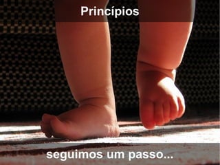 Princípios




seguimos um passo...
 