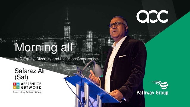 Morning all
AoC Equity, Diversity and Inclusion Conference
2022
30th March 2022
Safaraz Ali
(Saf)
 