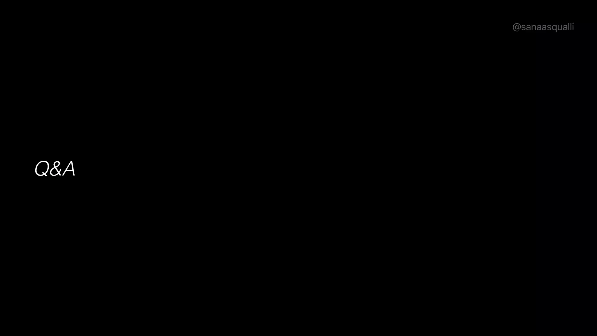 @sanaasqualli
Q&A
 