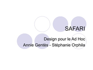 SAFARI Design pour le Ad Hoc Annie Gentès - Stéphanie Orphila 