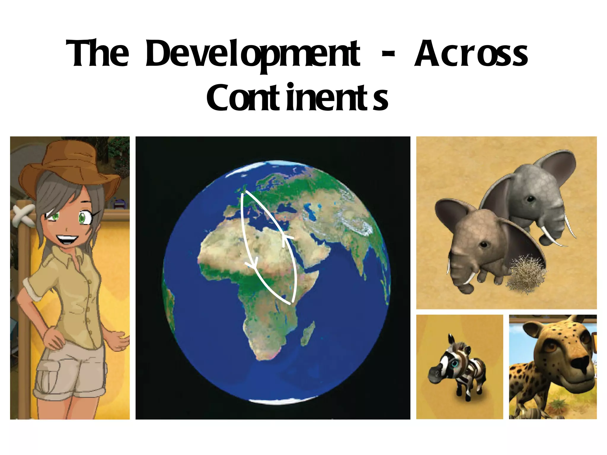 The Development - Across
       Cont inent s
 