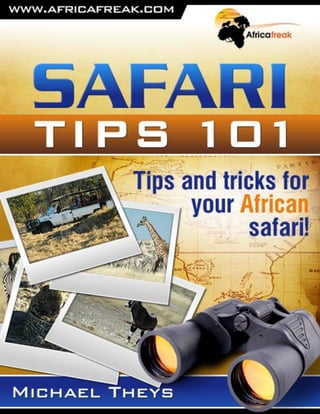 Safari Tips 101 twitter.com/AfricaFreak
Copyright © 2009-2016 – africafreak.com – All Rights Reserved. 1
 