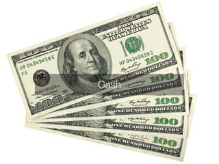Cash 
 