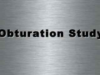 Obturation Study 