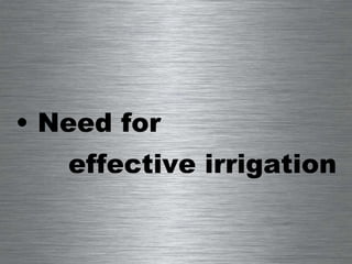 Need for  effective irrigation  