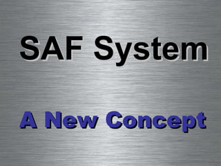 A New Concept SAF System 