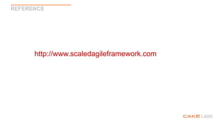 REFERENCE
http://www.scaledagileframework.com
 