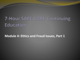 Module 4: Ethics and Fraud Issues, Part 1
 