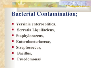 Bacterial Contamination; Yersinia enterocolitica, Serratia Liquifaciens,  Staphylococcus,  Enterobacteriaceae,  Streptococcus, Bacillus, Psuedomonas 