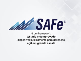 é um framework
testado e comprovado
disponível publicamente para aplicação
ágil em grande escala
 