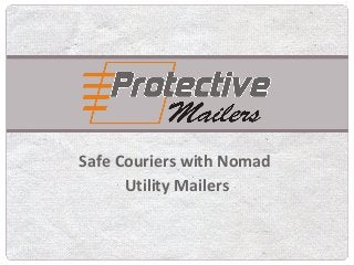 Safe Couriers with Nomad
Utility Mailers
 