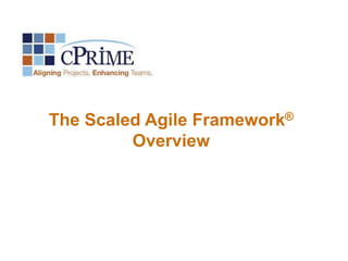 The Scaled Agile Framework®
Overview

 