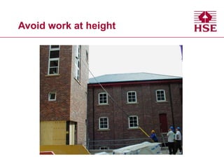 Avoid work at height
 