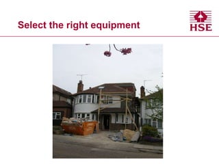 Select the right equipment
 