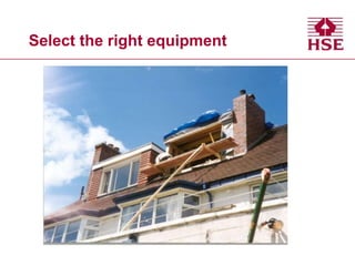 Select the right equipment
 