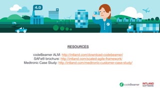 RESOURCES
codeBeamer ALM: http://intland.com/download-codebeamer/
SAFe® brochure: http://intland.com/scaled-agile-framework/
Medtronic Case Study: http://intland.com/medtronic-customer-case-study/
 