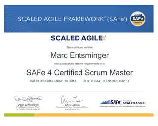 Marc Entsminger
has successfully met the requirements of a
SAFe 4 Certified Scrum Master
VALID THROUGH JUNE 10, 2018 CERTIFICATE ID: 91892698-0153
This certificate verifies
 